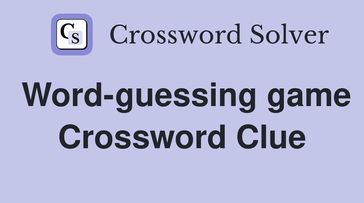 Wordguessing game Crossword Clue Answers Crossword Solver